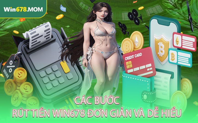 Các bước rút tiền Win678 đơn giản và dễ hiểu