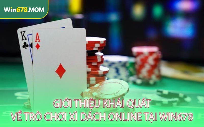 Giới thiệu khái quát về trò chơi xì dách online tại WIN678
