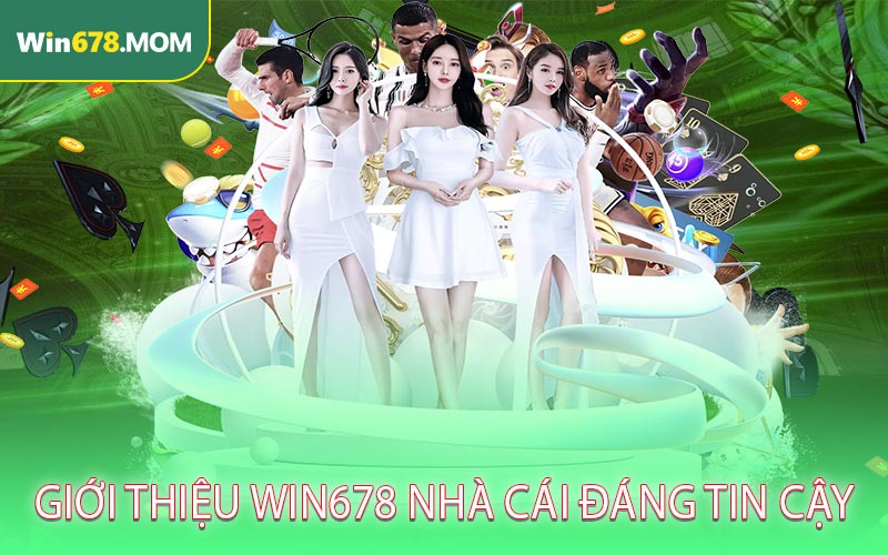Giới thiệu WIN678 – Nhà cái đáng tin cậy