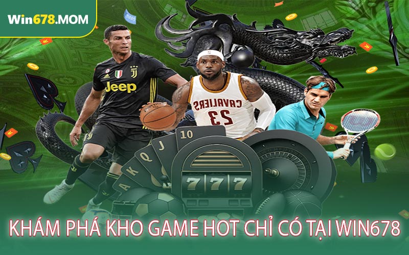 Khám phá kho game hot chỉ có tại WIN678