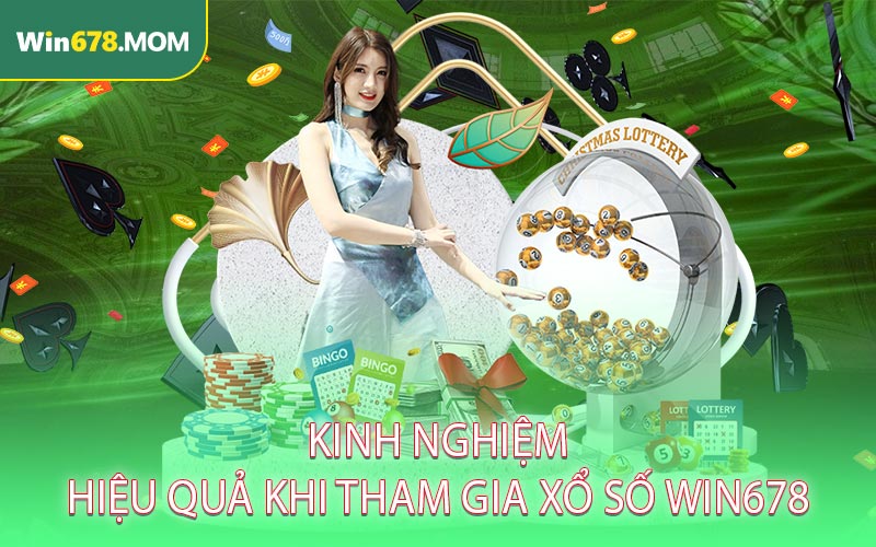 Kinh nghiệm hiệu quả khi tham gia xổ số WIN678