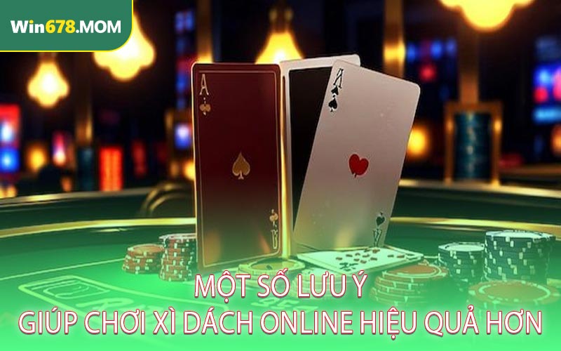 Một số lưu ý giúp chơi xì dách online hiệu quả hơn