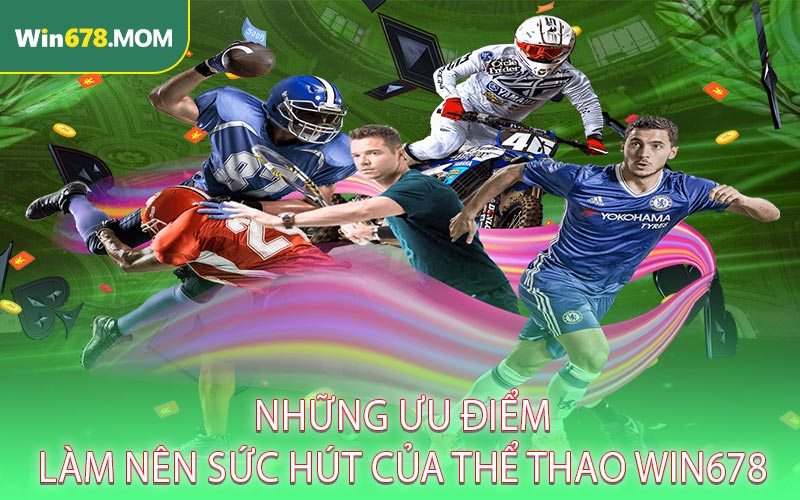 Những ưu điểm làm nên sức hút của thể thao WIN678
