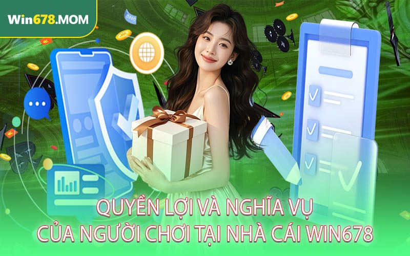 Quyền lợi và nghĩa vụ của người chơi tại nhà cái WIN678