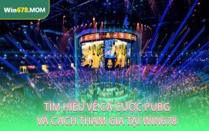 Tìm hiểu về cá cược PUBG và cách tham gia tại WIN678
