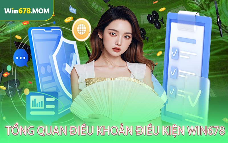 Tổng quan điều khoản điều kiện WIN678