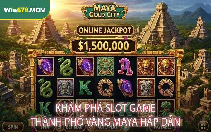 Khám Phá Slot Game Thành Phố Vàng Maya Hấp Dẫn