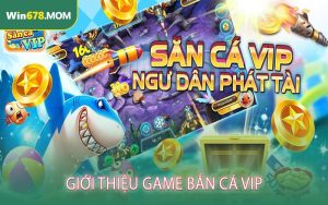 Giới Thiệu Game Bắn Cá VIP
