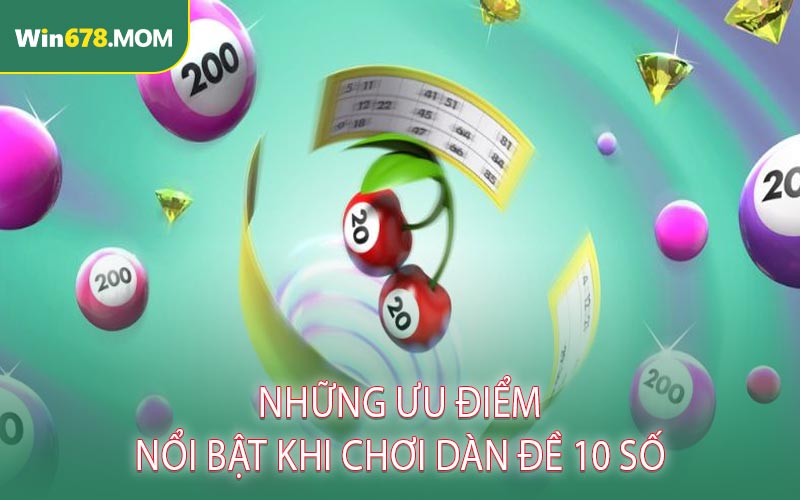 Những Ưu Điểm Nổi Bật Khi Chơi Dàn Đề 10 Số