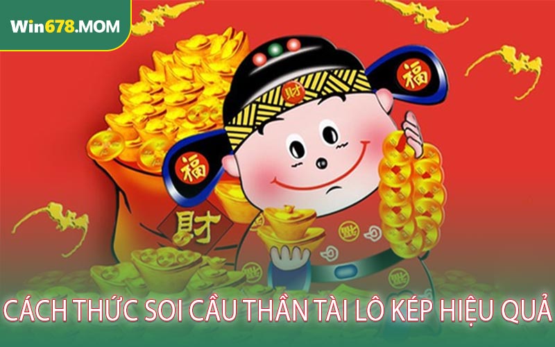Cách Thức Soi Cầu Thần Tài Lô Kép Hiệu Quả