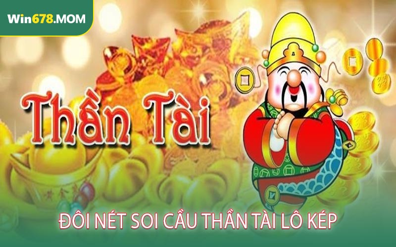 Đôi Nét Soi Cầu Thần Tài Lô Kép