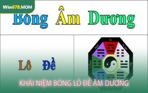 Khái Niệm Bóng Lô Đề Âm Dương
