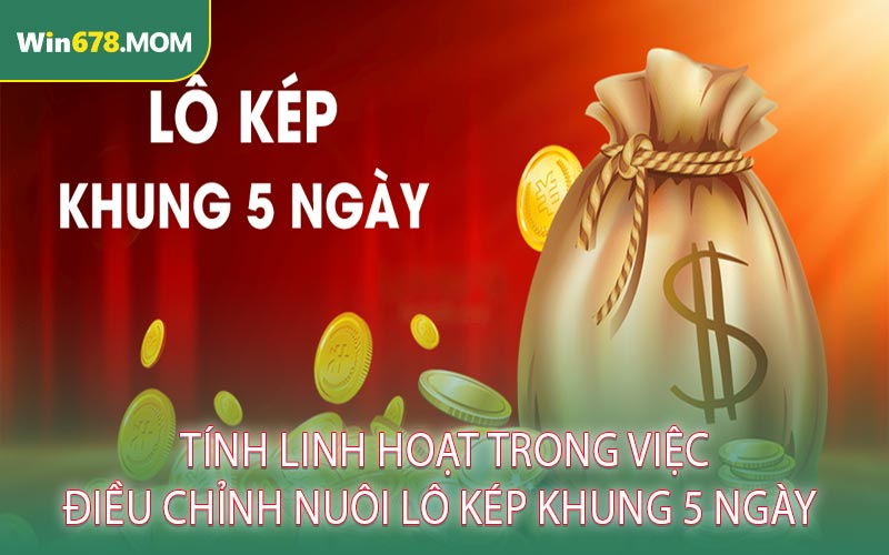 Tính Linh Hoạt Trong Việc Điều Chỉnh Nuôi Lô Kép Khung 5 Ngày