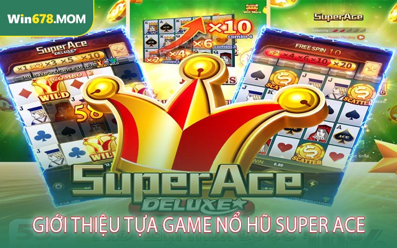 Giới Thiệu Tựa Game Nổ Hũ Super Ace