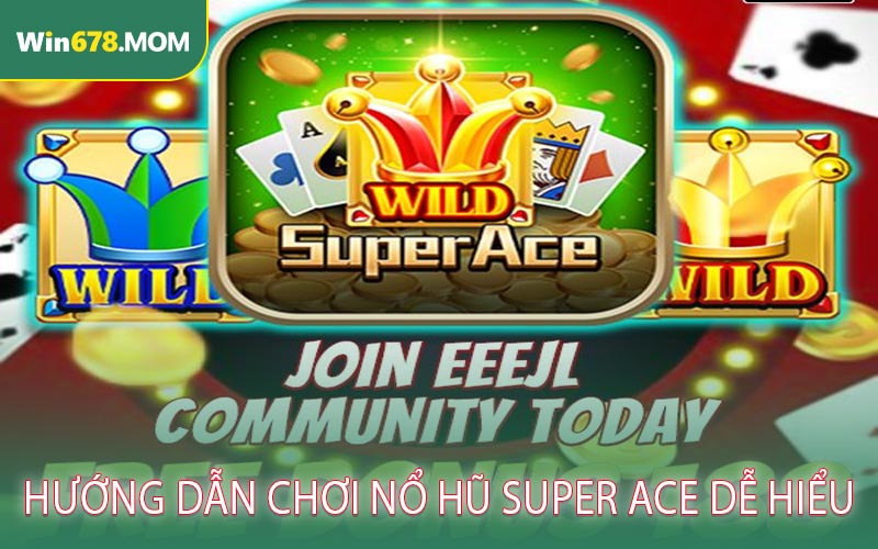 Hướng Dẫn Chơi Nổ Hũ Super Ace Dễ Hiểu